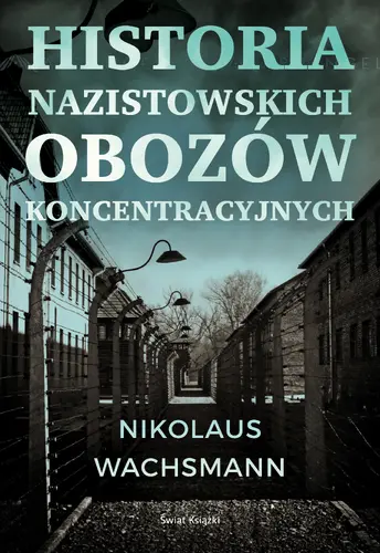 Okładka: Historia nazistowskich obozów koncentracyjnych