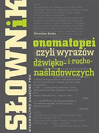 Okładka: Słownik onomatopei, czyli wyrazów dźwięko - i ruchonaśladowczych