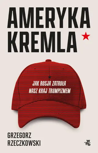 Okładka: Ameryka Kremla. Jak Rosja zatruła nasz kraj trumpizmem