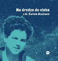 Okładka: Na drodze do nieba z bł. Carlem Acutisem