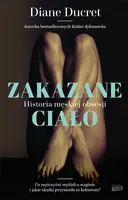 Okładka: Zakazane ciało. Historia męskiej obsesji