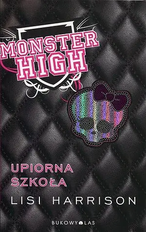 Okładka: Monster High 1. Upiorna szkoła