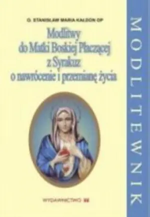 Okładka: Modlitwy do Matki Boskiej Płaczącej z Syrakuz o nawrócenie i przemianę życia