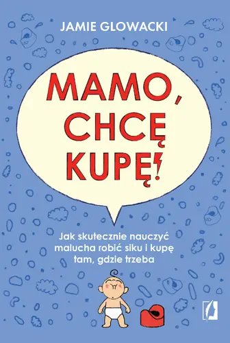 Okładka: Mamo, chcę kupę!