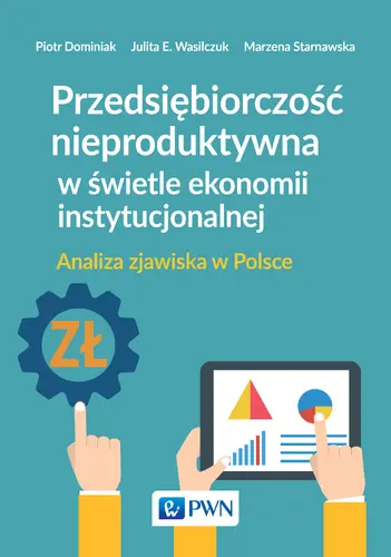 Okładka: Przedsiębiorczość nieproduktywna w świetle ekonomii instytucjonalnej.