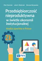 Okładka: Przedsiębiorczość nieproduktywna w świetle ekonomii instytucjonalnej.