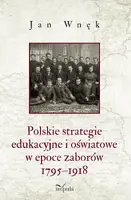 Okładka: Polskie strategie edukacyjne i oświatowe w epoce zaborów 1795–1918