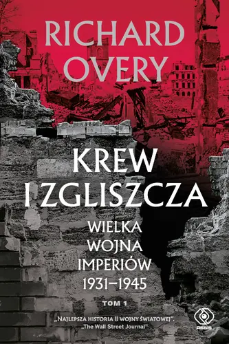 Okładka: Krew i zgliszcza. Wielka wojna imperiów 1931-1945. Tom 1