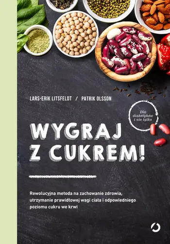Okładka: Wygraj z cukrem! Rewolucyjna metoda na zachowanie zdrowia, utrzymanie prawidłowej wagi ciała i odpowiedniego poziomu cukru we krwi
