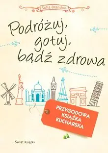 Okładka: Podróżuj, gotuj, bądź zdrowa