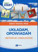 Okładka: Pewny start Świat wokół mnie Układam, opowiadam Historyjki obrazkowe