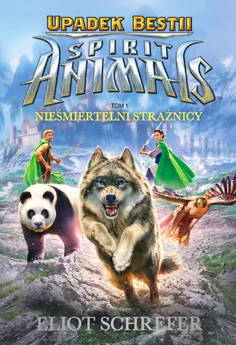 Okładka: Spirit Animals. Upadek Bestii. Nieśmiertelni strażnicy. Tom 1