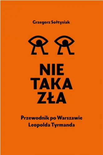 Okładka: Nie taka zła. Przewodnik po Warszawie Leopolda Tyrmanda