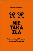 Okładka: Nie taka zła. Przewodnik po Warszawie Leopolda Tyrmanda