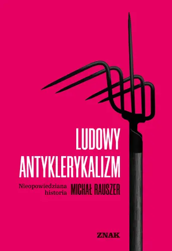 Okładka: Ludowy antyklerykalizm. Nieopowiedziana historia