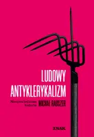 Okładka: Ludowy antyklerykalizm. Nieopowiedziana historia