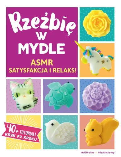 Okładka: Rzeźbię w MYDLE. ASMR Satysfakcja i Relaks.