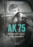 Okładka: AK75. Brawurowe akcje Armii Krajowej