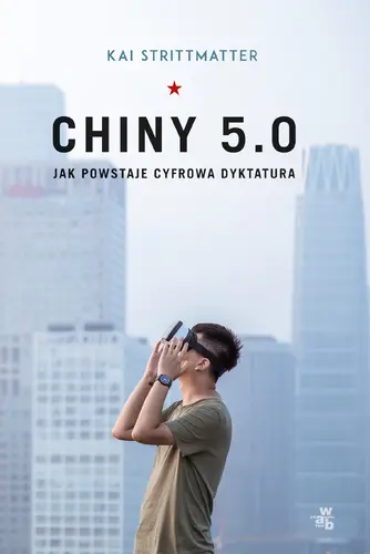 Okładka: Chiny 5.0. Jak powstaje cyfrowa dyktatura