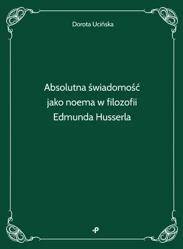 Okładka: Absolutna świadomość jako noema w filozofii Edmunda Husserla
