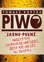 Okładka: Piwo. Wszystko co musisz wiedzieć, żeby nie wyjść na głupka
