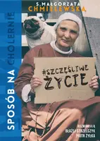 Okładka: Sposób na (cholernie) szczęśliwe życie
