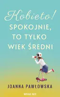 Okładka: Kobieto! Spokojnie, to tylko wiek średni