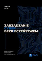 Okładka: Zarządzanie cyberbezpieczeństwem. Pracownicy, Procesy, Technologie