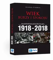 Okładka: Wiek burzy i spokoju. Kalendarium dziejów Polski 1918-2018