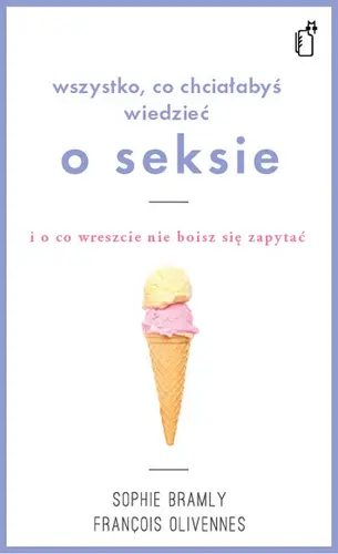 Okładka: Wszystko co chciałabyś wiedzieć o seksie i o co wreszcie nie boisz się zapytać