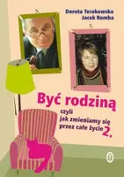 Okładka: Być rodziną, czyli jak zmieniamy się przez całe życie. Część II