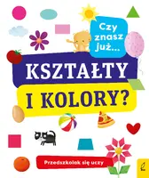 Okładka: Przedszkolak się uczy. Czy znasz już kształty i kolory?