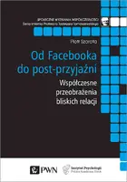 Okładka: Od Facebooka do post-przyjaźni. Współczesne przeobrażenia bliskich relacji