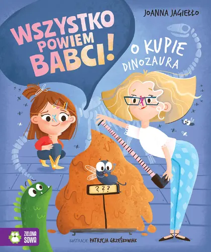 Okładka: Wszystko powiem babci! O kupie dinozaura