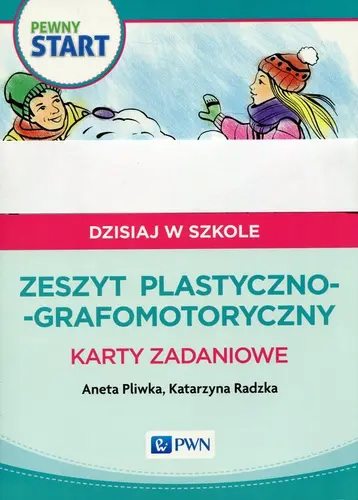 Okładka: Pewny start Dzisiaj w szkole Zeszyt plastyczno-grafomotoryczny Karty zadaniowe