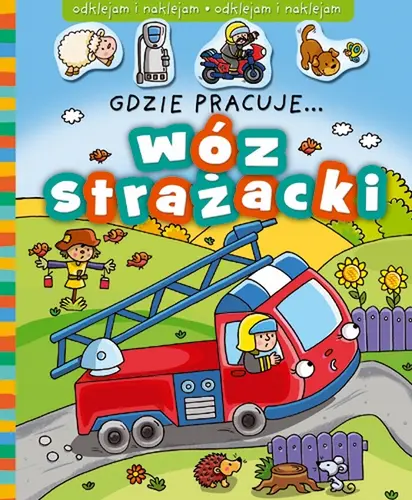 Okładka: Gdzie pracuje wóz strażacki
