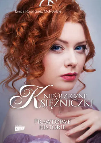 Okładka: Niegrzeczne księżniczki. Prawdziwe historie bez bajkowego zakończenia