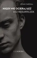 Okładka: Nigdy nie ocieraj łez bez rękawiczek. Tom 2. Choroba