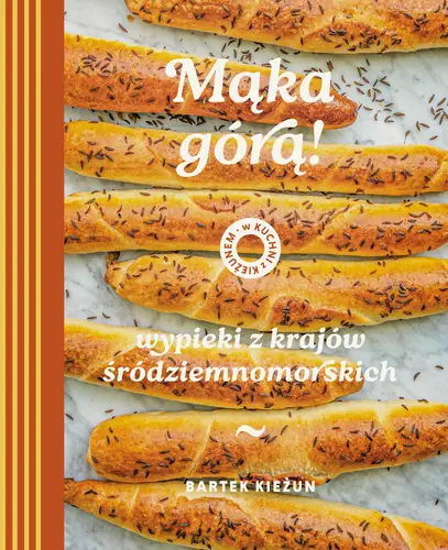 Okładka: W kuchni z Kieżunem. Mąka górą! Wypieki z krajów śródziemnomorskich