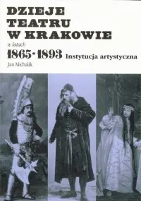 Okładka: Dzieje teatru w Krakowie 1865-1893