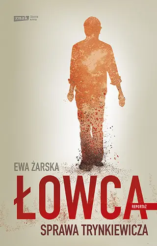 Okładka: Łowca. Sprawa Trynkiewicza
