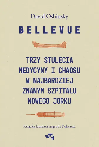 Okładka: Bellevue. Trzy stulecia medycyny i chaosu w najbardziej znanym szpitalu Nowego Jorku
