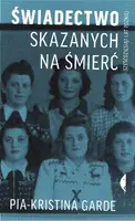 Okładka: Świadectwo skazanych na śmierć - sześćdziesiąt lat później