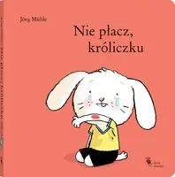 Okładka: Nie płacz, króliczku