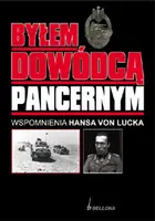 Okładka: Byłem dowódcą pancernym. Wspomnienia Hansa von Lucka