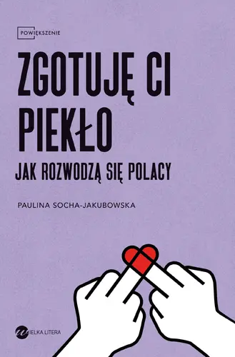 Okładka: Zgotuję ci piekło. Jak rozwodzą się Polacy
