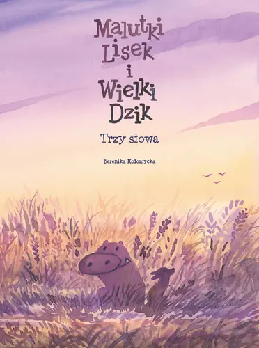 Okładka: Malutki Lisek i Wielki Dzik. Trzy Słowa. Tom 8