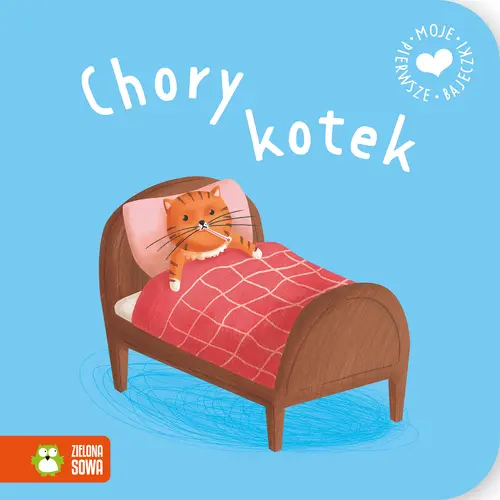 Okładka: Moje pierwsze bajeczki. Chory kotek