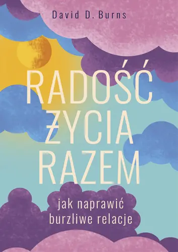 Okładka: Radość życia razem. Jak naprawić burzliwe relacje