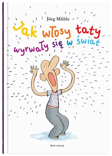 Okładka: Jak włosy taty wyrwały się w świat
